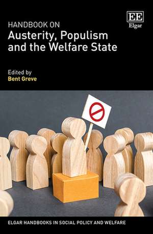 Handbook on Austerity, Populism and the Welfare State de Bent Greve