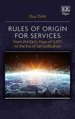 Rules of Origin for Services – From the Early Days of GATS to the Era of Servicification de Duy Dinh