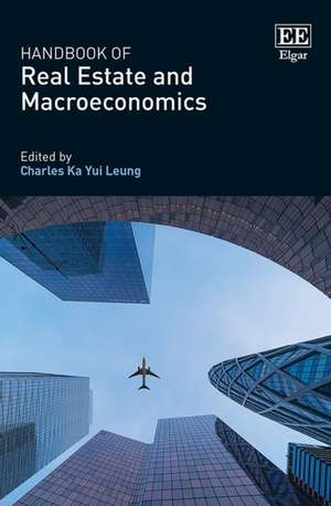 Handbook of Real Estate and Macroeconomics de Charles K.y. Leung