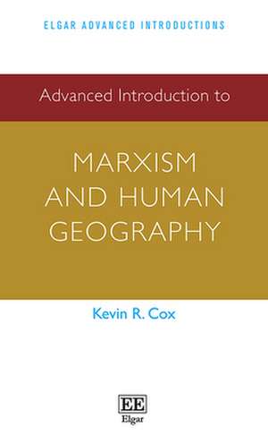 Advanced Introduction to Marxism and Human Geography de Kevin R. Cox