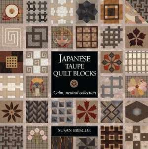 Japanese Taupe Quilt Blocks: Calm, Neutral Collection de Susan Briscoe