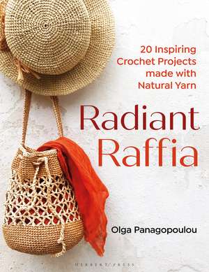 Radiant Raffia: 20 Inspiring Crochet Projects Made With Natural Yarn de Olga Panagopoulou