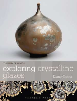 Exploring Crystalline Glazes de Diane Creber