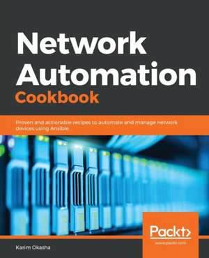 Network Automation Cookbook de Karim Ahmed Adel Okasha