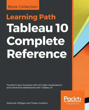 Tableau 10 Complete Reference de Joshua N. Milligan