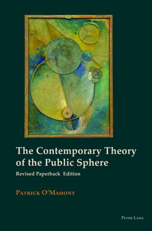 The Contemporary Theory of the Public Sphere de Patrick O'Mahony