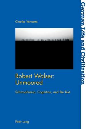 Robert Walser: Unmoored de Charles Vannette