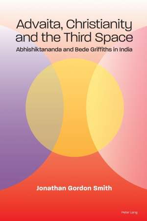 Advaita, Christianity and the Third Space de Jonathan Gordon Smith