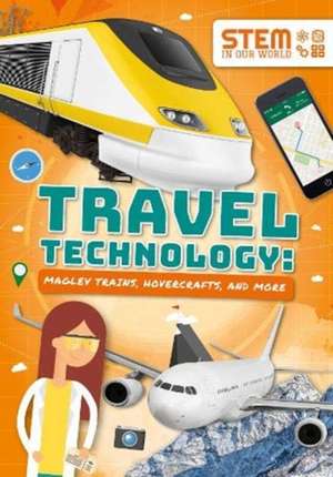 Travel Technology: Maglev Trains, Hovercraft and More de John Wood