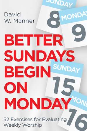 Better Sundays Begin on Monday de David W Manner