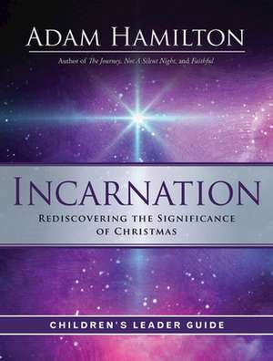 Incarnation Children's Leader Guide de Adam Hamilton