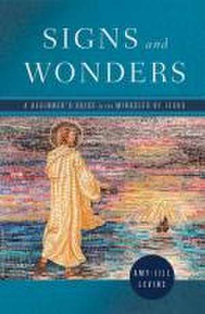 Signs and Wonders de Amy-Jill Levine