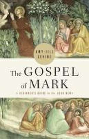 The Gospel of Mark de Amy-Jill Levine