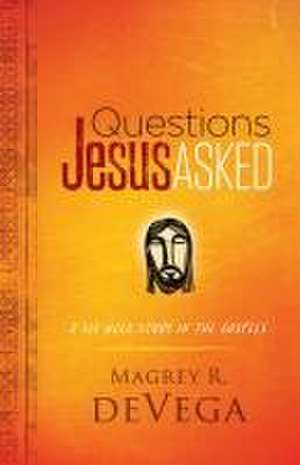 Questions Jesus Asked de Magrey Devega