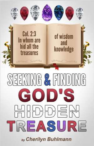 Seeking & Finding God's Hidden Treasure de Cherilyn Buhlmann