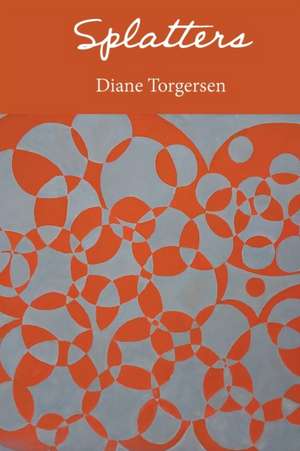 Splatters de Diane Torgersen