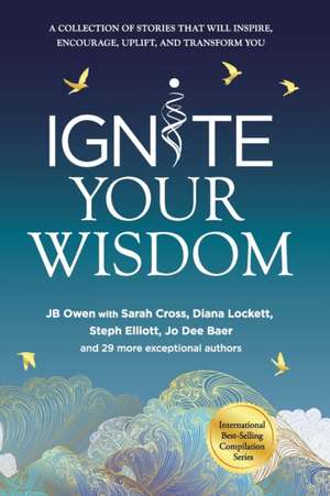 Ignite Your Wisdom de J. Bowen