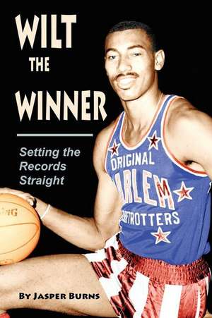 Wilt the Winner: Setting the Records Straight de Jasper Burns