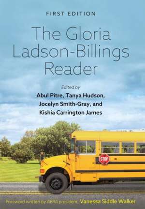 The Gloria Ladson-Billings Reader de Abul Pitre