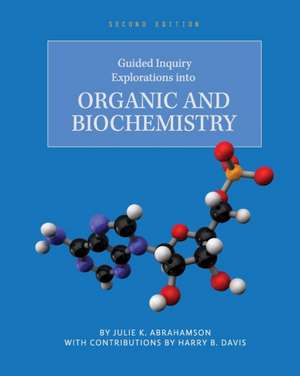 Guided Inquiry Explorations into Organic and Biochemistry de Julie K. Abrahamson