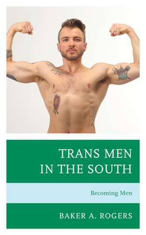 Trans Men in the South de Baker A. Rogers