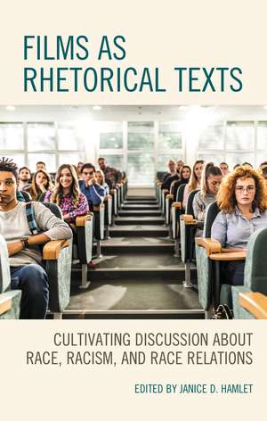 Films as Rhetorical Texts: Cultivating Discussion about Race, Racism, and Race Relations de Janice D. Hamlet