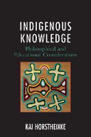 Horsthemke, K: Indigenous Knowledge de Kai Horsthemke