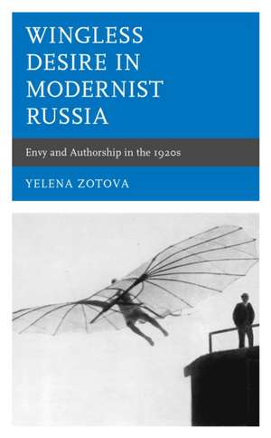 Wingless Desire in Modernist Russia de Yelena Zotova