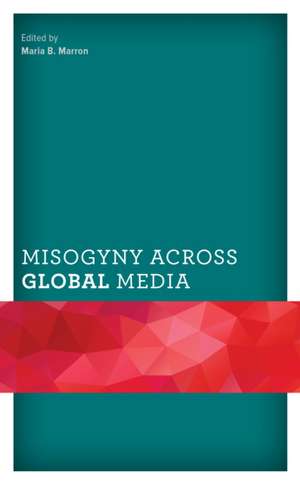 Misogyny across Global Media de Maria B. Marron