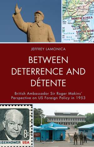 Between Deterrence and Detente de Jeffrey LaMonica