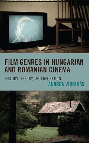 Film Genres in Hungarian and Romanian Cinema de Andrea Virginas