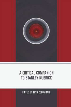 A Critical Companion to Stanley Kubrick de Elsa Colombani