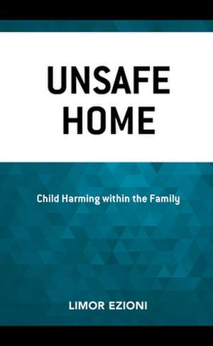 UNSAFE HOME de Limor Ezioni