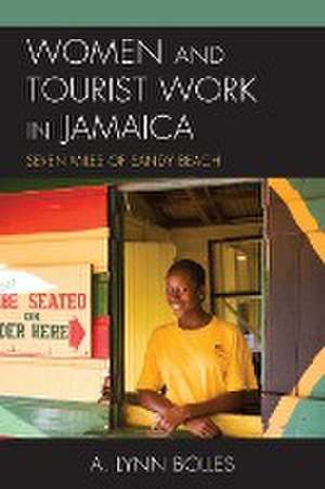 Women and Tourist Work in Jamaica de Augusta Lynn Bolles