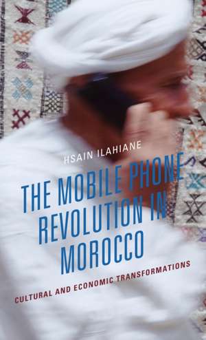 Mobile Phone Revolution in Morocco de Hsain Ilahiane