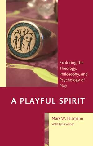 A Playful Spirit de Mark W. Teismann