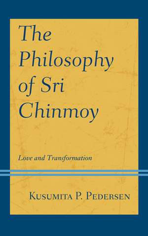 Philosophy of Sri Chinmoy de Kusumita P. Pedersen