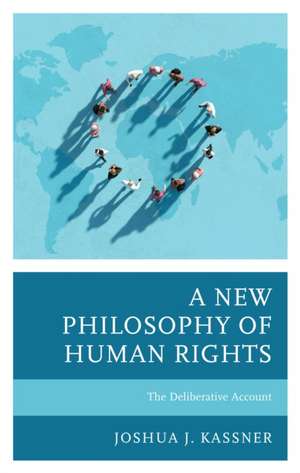 A New Philosophy of Human Rights de Joshua J Kassner