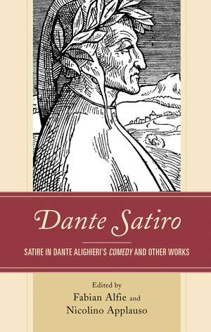 Dante Satiro: Satire in Dante Alighieri's Comedy and Other Works de Fabian Alfie