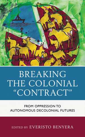 Breaking the Colonial "Contract": From Oppression to Autonomous Decolonial Futures de Everisto Benyera