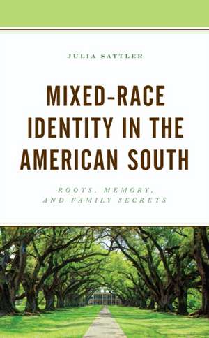 Sattler, J: Mixed-Race Identity in the American South de Julia Sattler