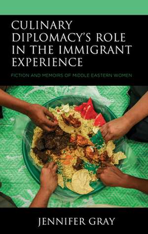 Culinary Diplomacy's Role in the Immigrant Experience de Jennifer Gray