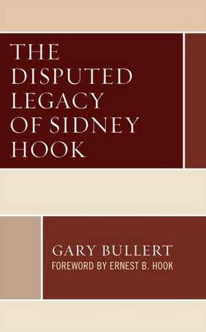 Disputed Legacy of Sidney Hook de Gary Bullert