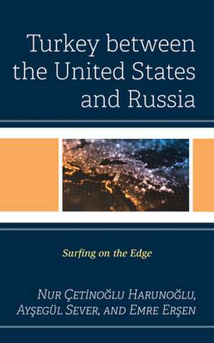 Turkey between the United States and Russia de Emre Ersen