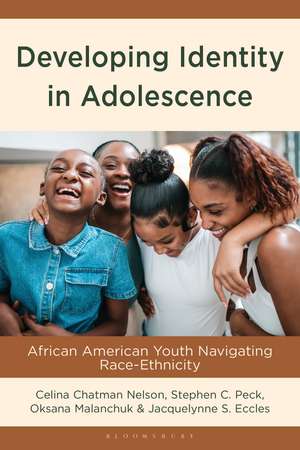 Developing Identity in Adolescence: African American Youth Navigating Race-Ethnicity de Celina Chatman Nelson