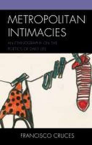 Cruces, F: Metropolitan Intimacies de Francisco Cruces