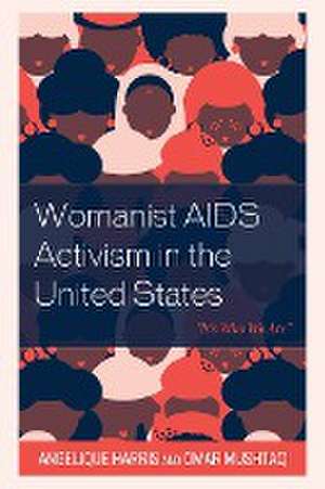 Womanist AIDS Activism in the United States de Angelique Harris