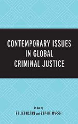 Contemporary Issues in Global Criminal Justice de Ed Johnston