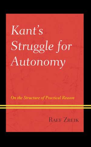 Kant's Struggle for Autonomy de Raef Zreik