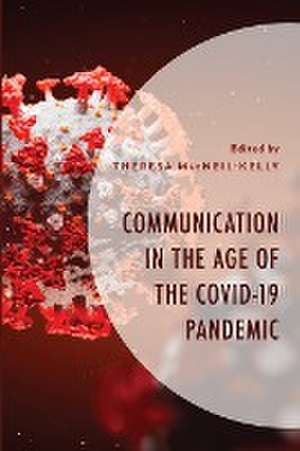 Communication in the Age of the COVID-19 Pandemic de Theresa Macneil-Kelly